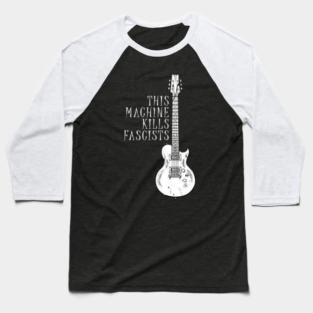 This Machine Kills Fascists Baseball T-Shirt by Coretan MudaKu